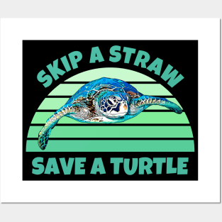 Skip A Straw Save A Turtle Posters and Art